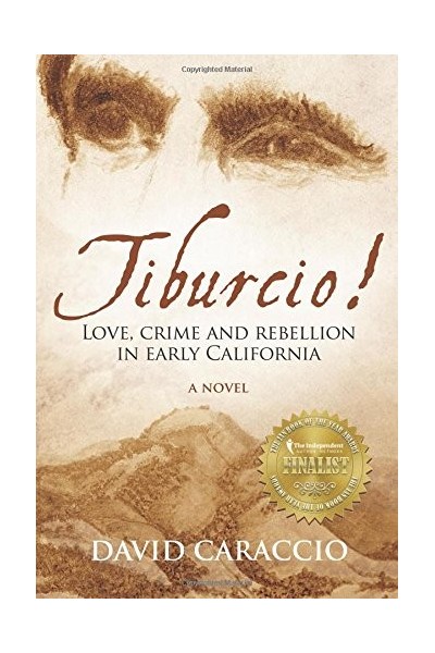 Tiburcio: Love, Crime And Rebellion In Early California